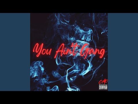 You Ain't Gang (feat. CMO Took, Eastside Lulu, Rocketboy Nift, Realio Presents, Zoski & Milo Akoo)