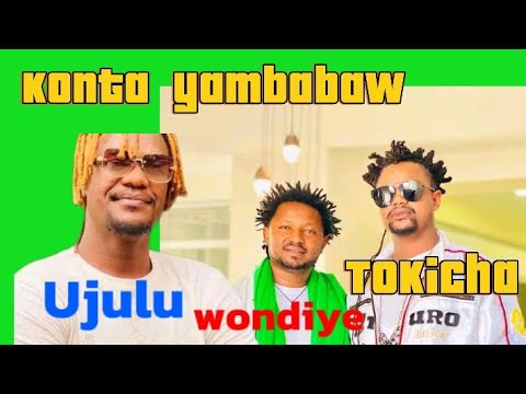Tokicha X ujulu ferera X wondiye abebe -KONTA YAMBABAW- ethiopia new music