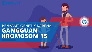 Sindrom Prader-Willi, Penyakit Genetik Manusia yang Disebabkan oleh Gangguan pada Kromosom 15