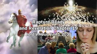 Rapture Ready and Revelation Chapter 19 - Elvi Zapata the Lord's Hour 1/5/2015
