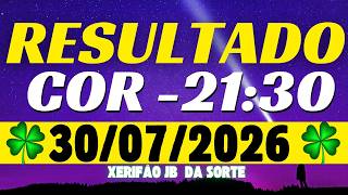Resultado do jogo do bicho ao vivo - COR 21:30 - 30/07/2026