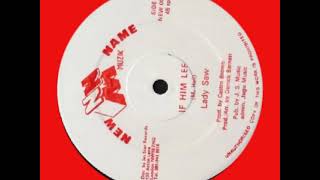 IF HIM LEF [ LADY SAW ] 🧨💥