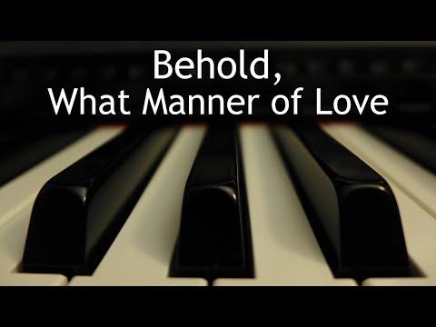 Behold, What Manner of Love - piano instrumental cover with lyrics