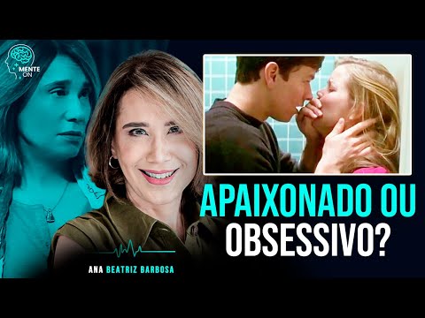 Dra. ANA BEATRIZ BARBOSA |  ALERTA VERMELHO: OS PERIGOS DA PAIXÃO OBSESSIVA PARA SUA SAÚDE MENTAL
