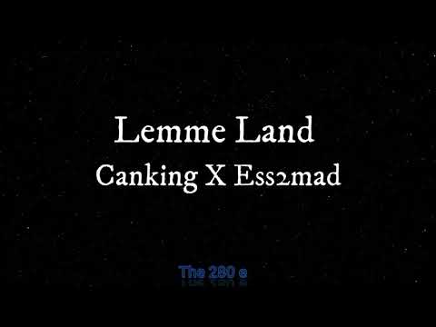 Lemme Land - Canking X Ess2mad (Full Song) - Lyrics Video