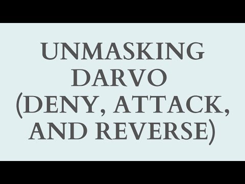 Unmasking DARVO (Deny, Attack, and Reverse)