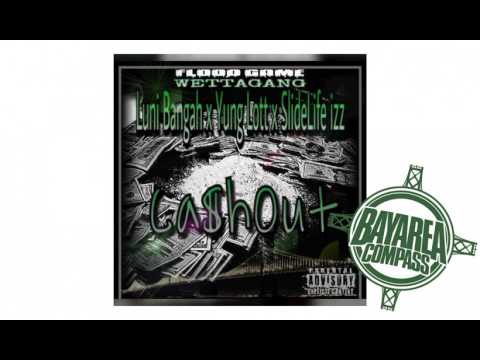 Luni Bangah ft. Yung Lott x SlideLife Izz - Cash Out [BayAreaCompass] @lunibee100 @yunglott