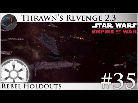 Rebel Holdouts - Thrawn's Revenge 2.3 Preview - Star Wars: Empire at War Mod [Ep 35]