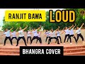Loud (Bhangra Video) Ranjit Bawa | Desi Crew I New Punjabi Songs 2021 | Latest Punjabi Songs 2021