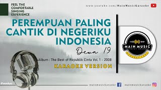 Download lagu DEWA 19 - PEREMPUAN PALING CANTIK DI NEGERIKU INDONESIA (Karaoke Version) mp3