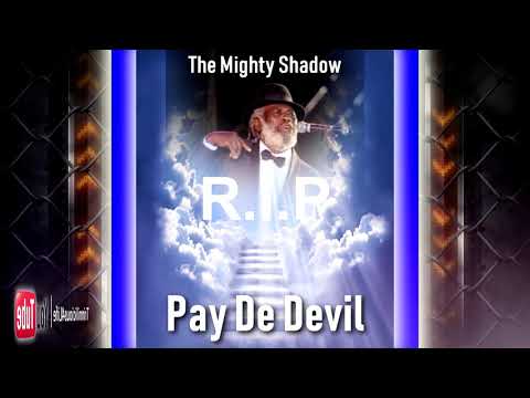R.I.P The Mighty Shadow - Pay De Devil