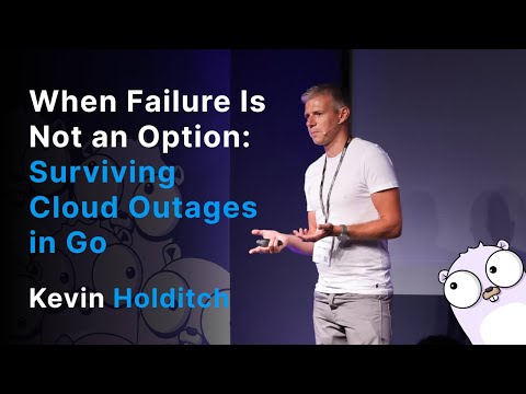 When Failure Is Not an Option: Surviving Cloud Outages in Go - Kevin Holditch