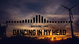 Avicii &amp; Eric Turner - Dancing In My Head [NSR Release]