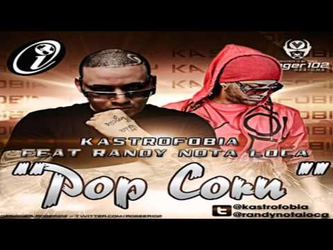 Randy 'Nota Loca' Ft. Kastrofobia - ►Pop Corn ◄ (Prod. By Live Music) °NUEVO°