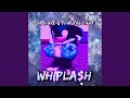 Whiplash (feat. Your Pal Cujo)
