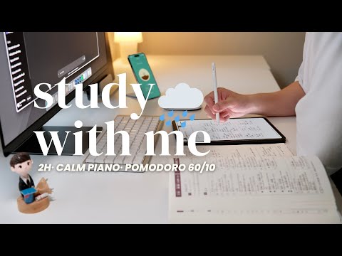🌧️ 2-HOUR STUDY WITH ME WITH POMODORO 60/10 | 🎹 Calm Piano, Soft Rain