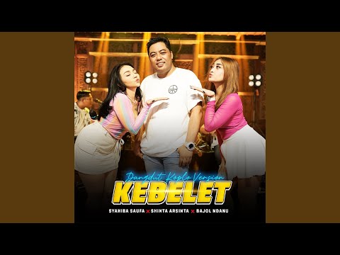 Kebelet (feat. Shinta Arsinta, Bajol Ndanu) [Live Version]