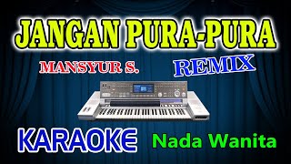 Download lagu Jangan Pura-Pura Remix Karaoke Mansyur S HD Audio Nada Wanita mp3