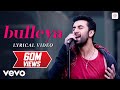 Bulleya Lyrical Video Ae Dil Hai Mushkil Amit Mishra Shilpa Rao Pritam