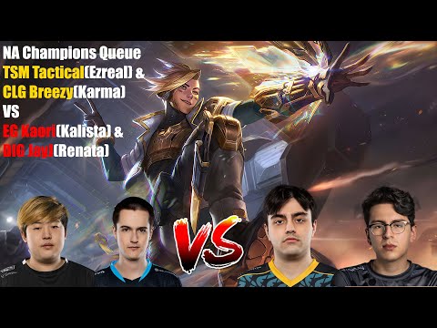 NA Champions Queue- TSM Tactical(Ezreal) & CLG Breezy(Karma) VS EG Kaori(Kalista) & DIG JayJ(Renata)