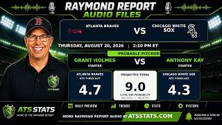 Atlanta Braves vs Chicago White Sox Prediction | Raymond Report | August 20, 2026