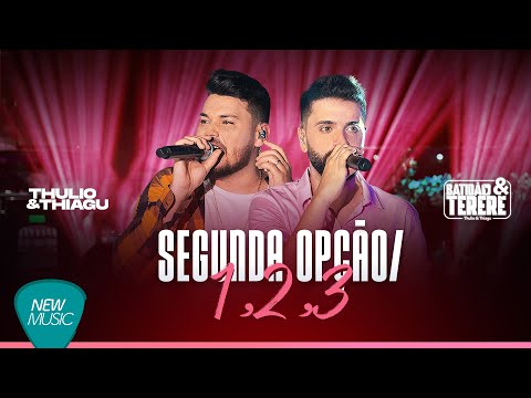 Thulio e Thiagu - SEGUNDA OPÇÃO/ 1,2,3 (Batidão & Tereré, Ao Vivo)