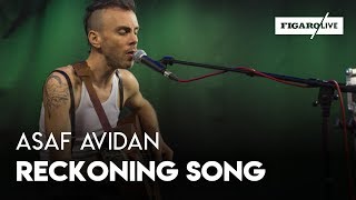 Asaf Avidan - Reckoning Song - Le Live