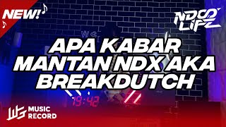Download lagu DJ APA KABAR MANTAN NDX AKA BREAKDUTCH BOOTLEG 2022 [NDOO LIFE] mp3