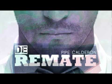 De Remate   Pipe Calderon Feat Oco Yajé Canción Oficial] ®