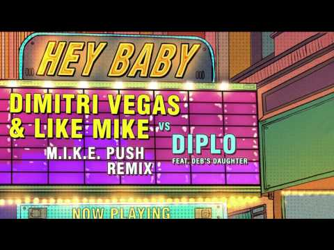 Dimitri Vegas & Like Mike vs Diplo - Hey Baby (feat. Deb's Daughter) (M.I.K.E. Push Remix)