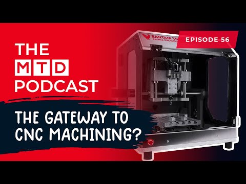 A CNC Milling Machine That Fits On Your Desk! | MTD Podcast Ep56