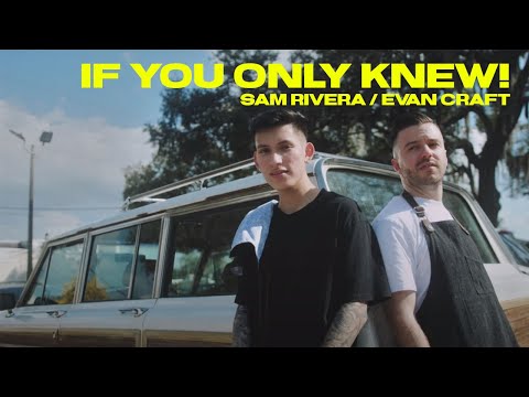 If You Only Knew! - Sam Rivera & Evan Craft (Official Music Video)