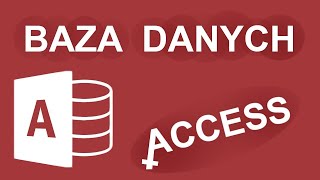 Baza danych w Access - praktyczny tutorial 2021