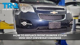 How to Replace Front Bumper Cover 2010-2017 Chevrolet Equinox