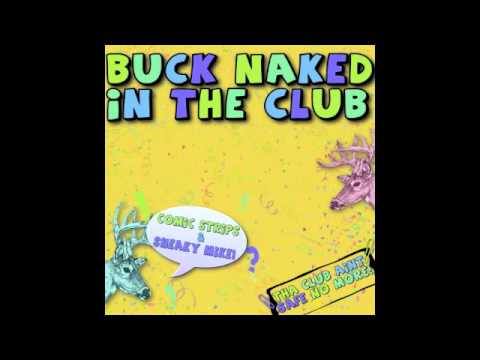 Comic Strips & Sneaky Mike - Buck Naked In The Club (Sick Nifty Remix)