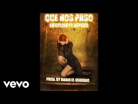 Emoflow - QUE NOS PASO (Audio) ft. REYCKO