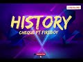 HISTORY - CHEQUE FT FIREBOY [LYRICS]