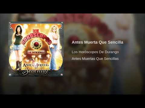 Antes Muerta Que Sencilla - Los Horóscopos De Durango (Antes Muerta Que Sencilla)