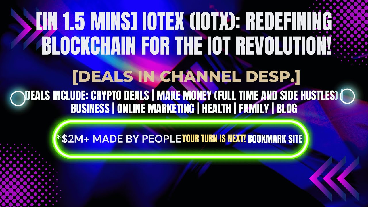 [In 1.5 mins] IoTeX (IOTX): Redefining Blockchain for the IoT Revolution! [Crypto Deals In Ch. Dep.]