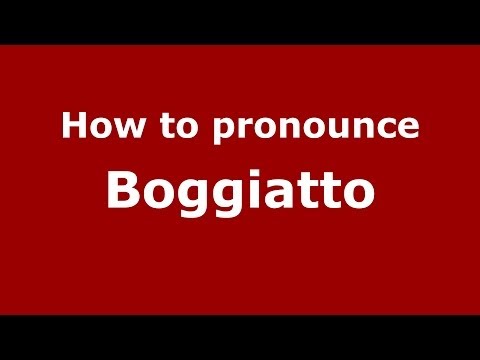 How to pronounce Boggiatto (Italian/Italy)  - PronounceNames.com