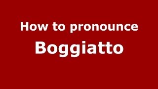 How to pronounce Boggiatto