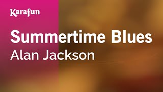Summertime Blues - Alan Jackson | Karaoke Version | KaraFun
