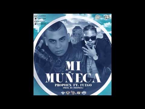 Prophex ft. Fuego - Mi Muñeca (Prod. By Prophex)