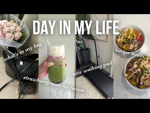 getting 10K steps a day, making strawberry matcha and burger bowls, what's in my everyday bag