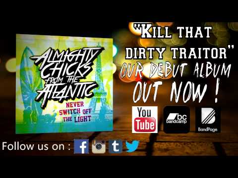 Almighty Chicks From The Atlantic - Kill that dirty traitor [Never switch off the light]