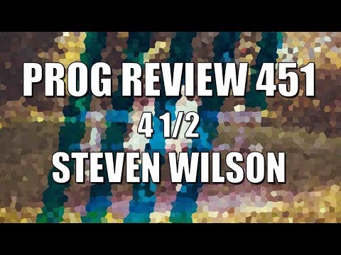 Prog Review 451 - 4 1/2 - Steven Wilson