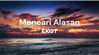 Download lagu Mencari Alasan - Exist - Lirik mp3