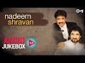 Nadeem Shravan Superhit Song Collection - Audio Jukebox