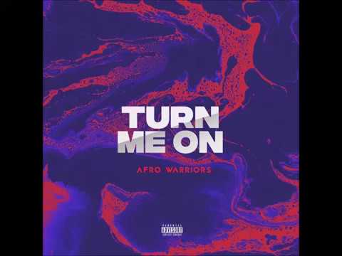 Afro Warriors - Turn Me On