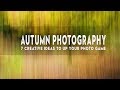 7 PHOTO IDEAS to instantly IMPROVE your AUTUMN photography